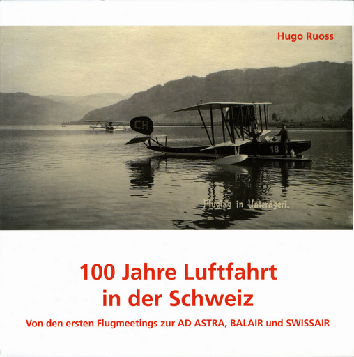 [7970.2012.03] 100 Jahre Luftfahrt in der Schweiz, Band 2: Von den ersten Flugmeetings zur AD ASTRA, BALAIR und SWISSAIR