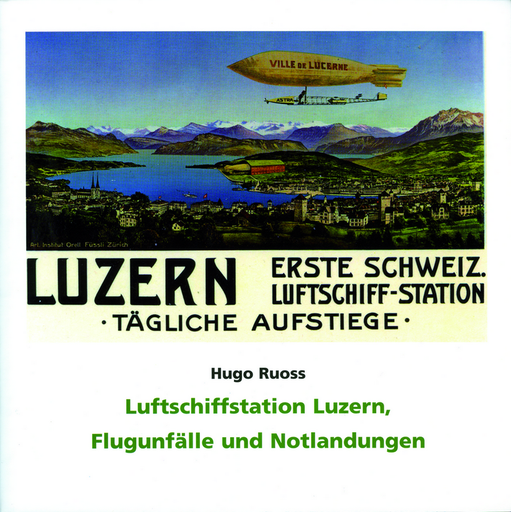 [7970.2012.04] Luftschiffstation Luzern, Flugunfälle und Notlandungen